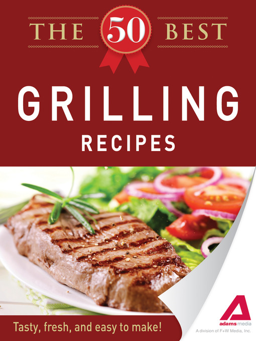 Title details for The 50 Best Grilling Recipes by Editors of Adams Media - Available